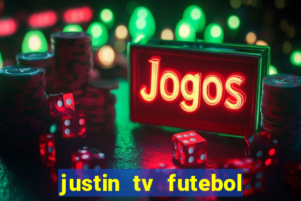 justin tv futebol ao vivo